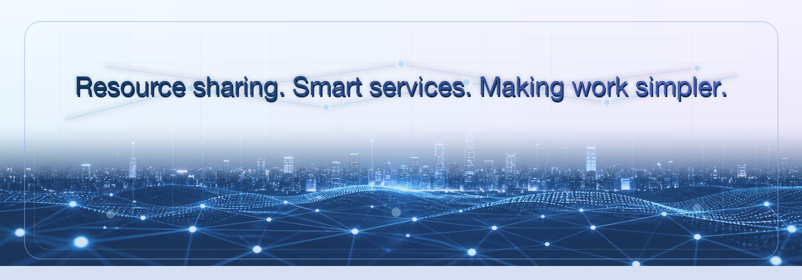 Mission visual for resource sharing, smart services, and simpler work